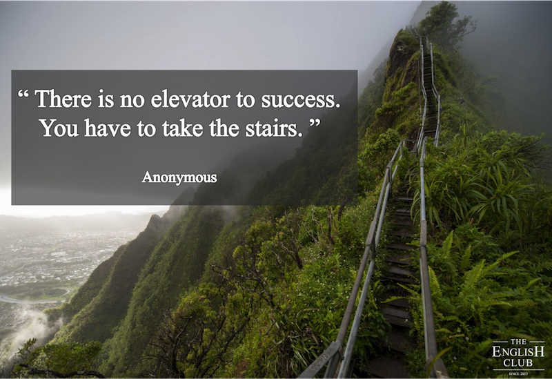 英語の名言：There is no elevator to success. You have to take the stairs.